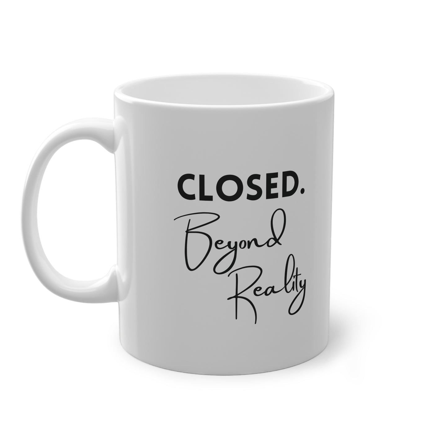 "Closed. Beyond Reality" | Tasse weiß