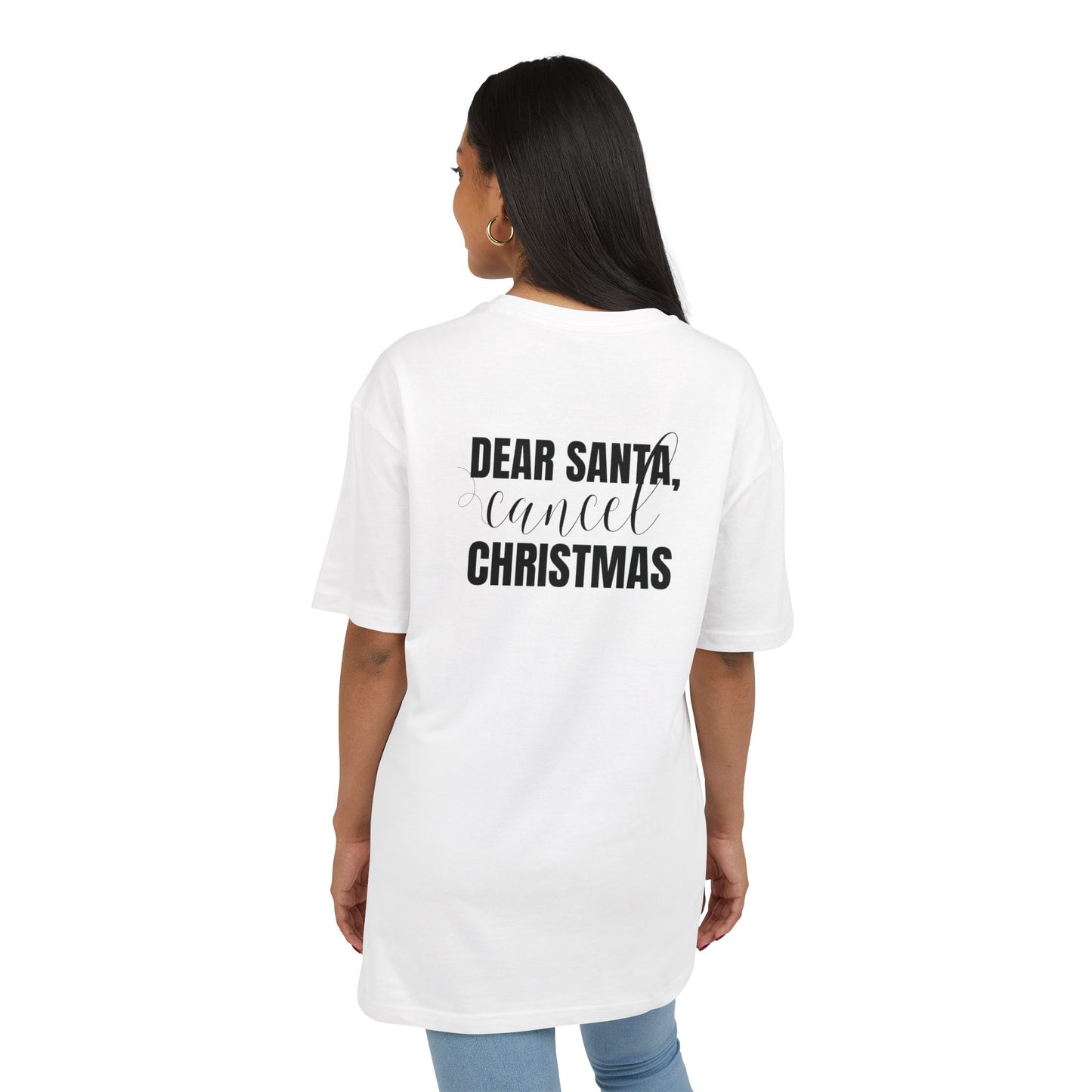 "Dear Santa, Cancel Christmas"  | Oversized T-Shirt Unisex