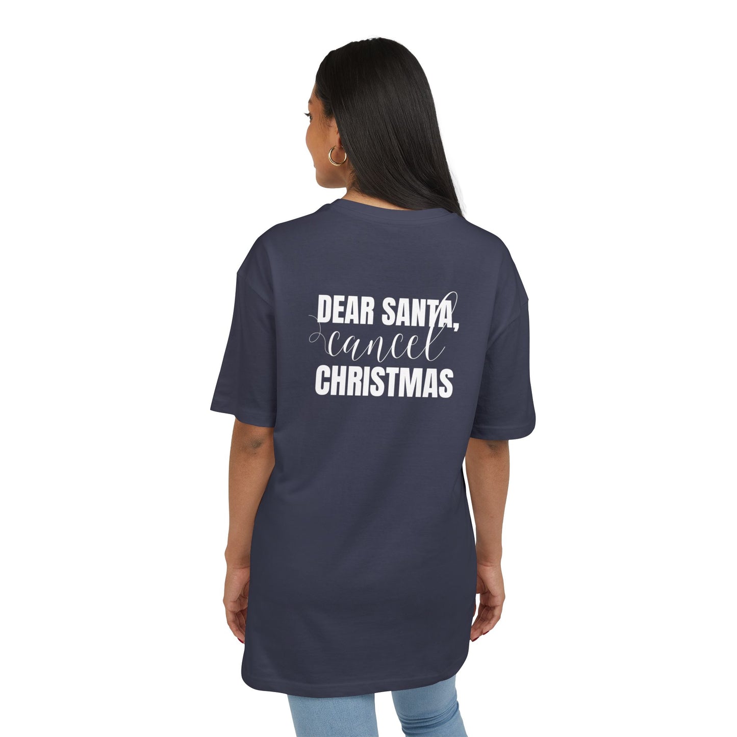 "Dear Santa, Cancel Christmas"  | Oversized T-Shirt Unisex