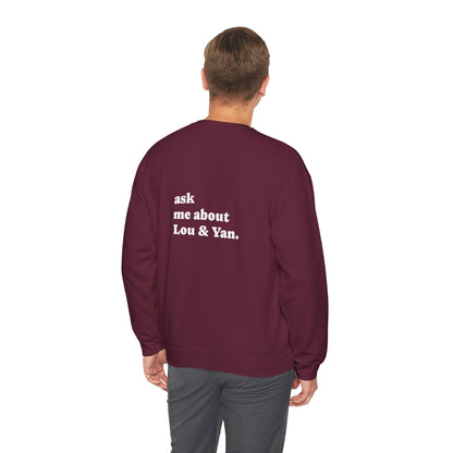 "Ask Me About Lou & Yan" | Sweatshirt Unisex