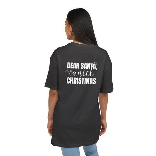 "Dear Santa, Cancel Christmas"  | Oversized T-Shirt Unisex