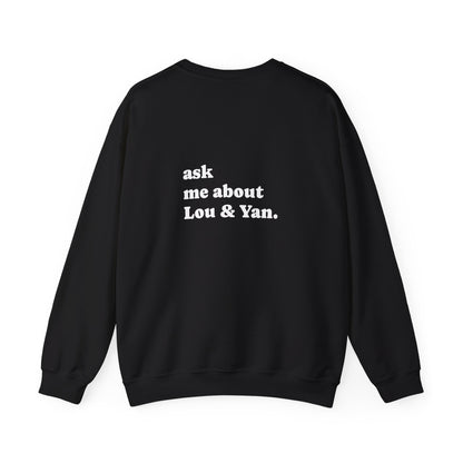 "Ask Me About Lou & Yan" | Sweatshirt Unisex