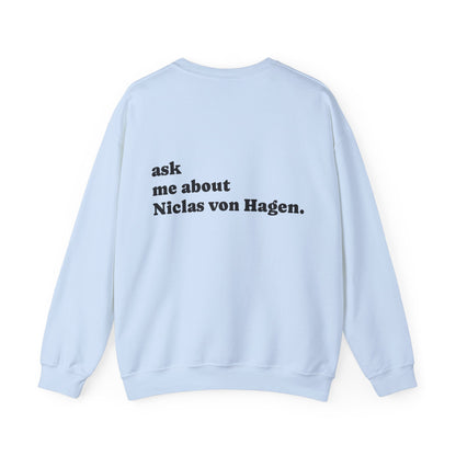 "Ask Me About Niclas von Hagen" | Sweatshirt Unisex