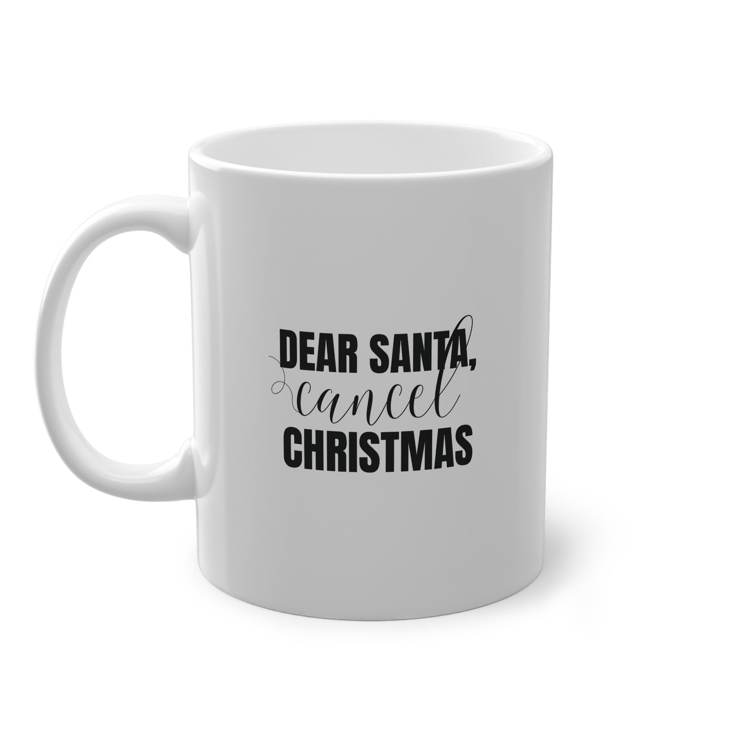 "Dear Santa, Cancel Christmas" | Tasse weiß