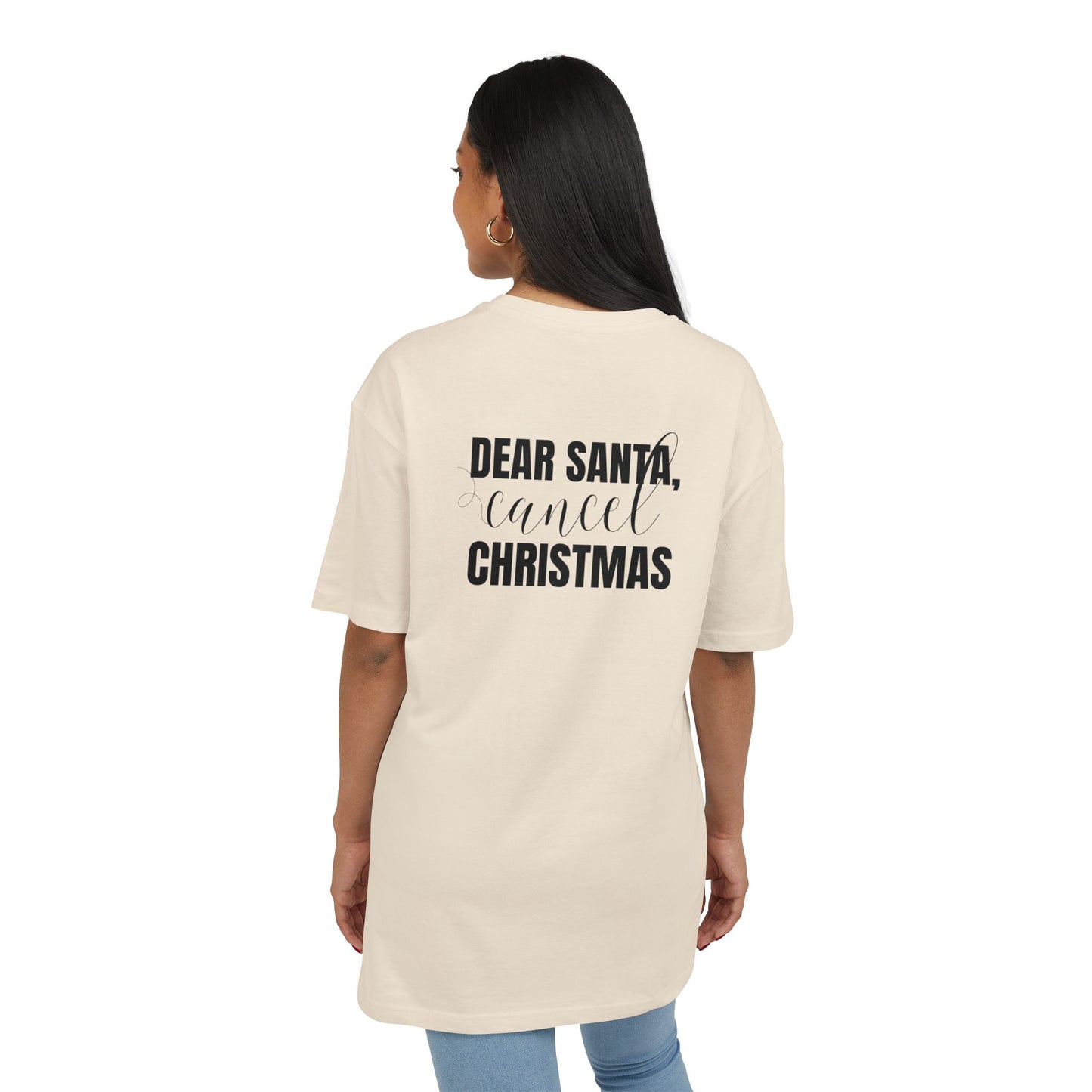 "Dear Santa, Cancel Christmas"  | Oversized T-Shirt Unisex