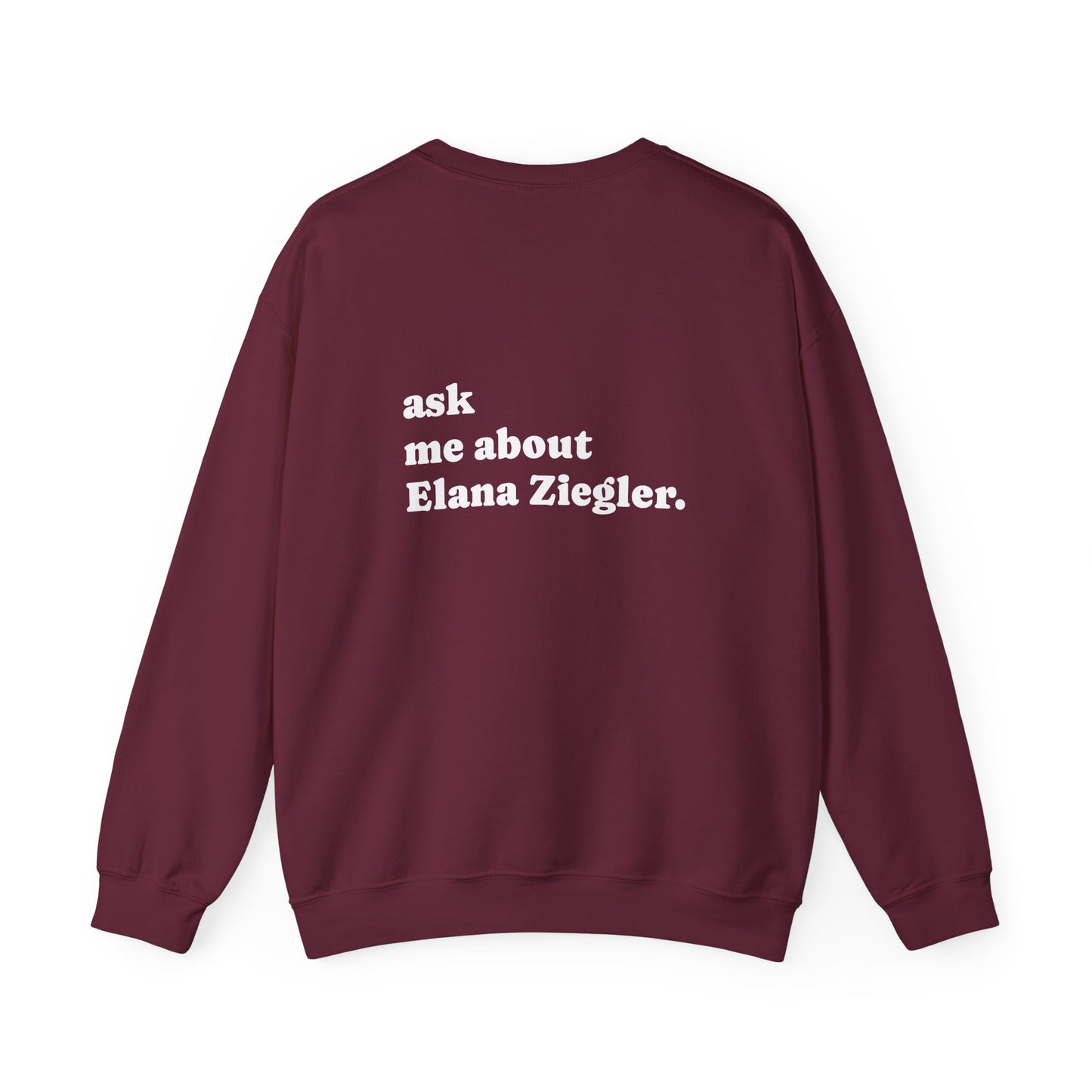 "Ask Me About Elana Ziegler" | Sweatshirt Unisex