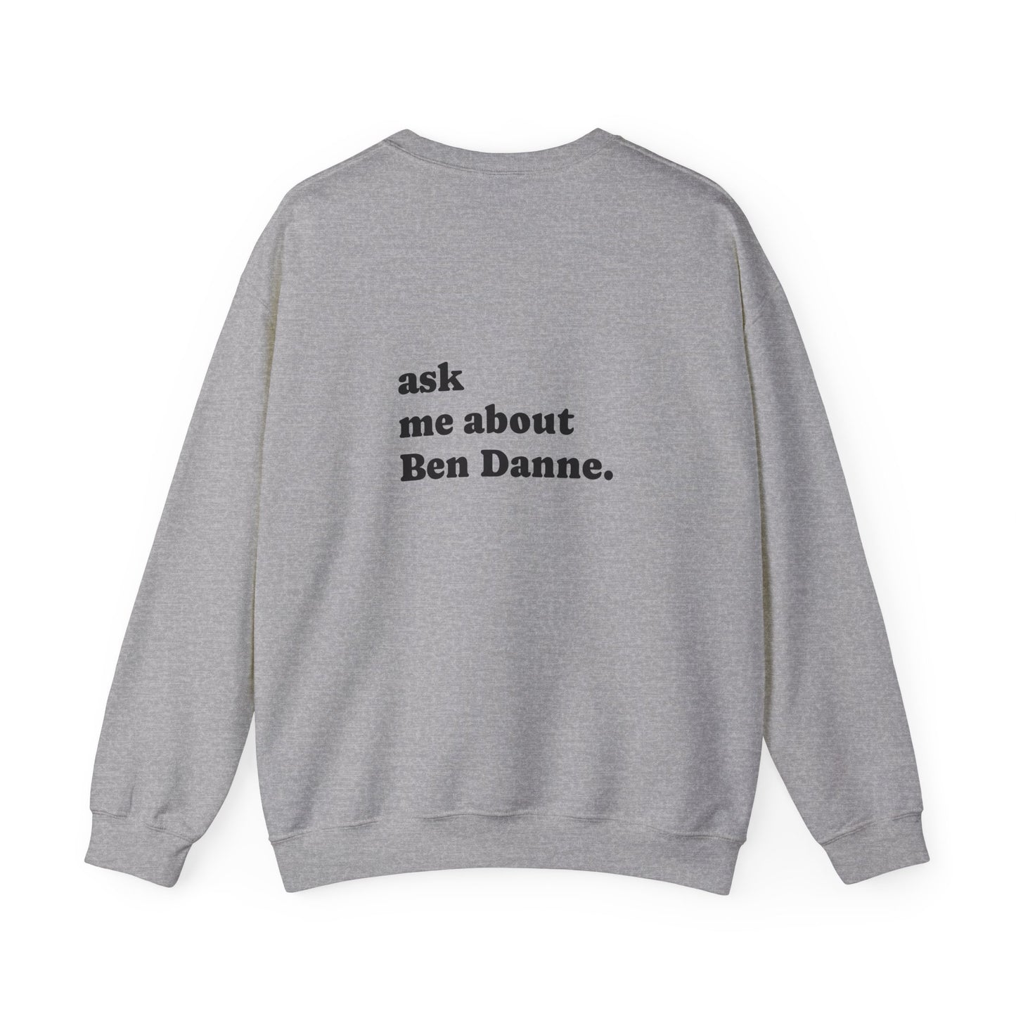 "Ask Me About Ben Danne" | Sweatshirt Unisex