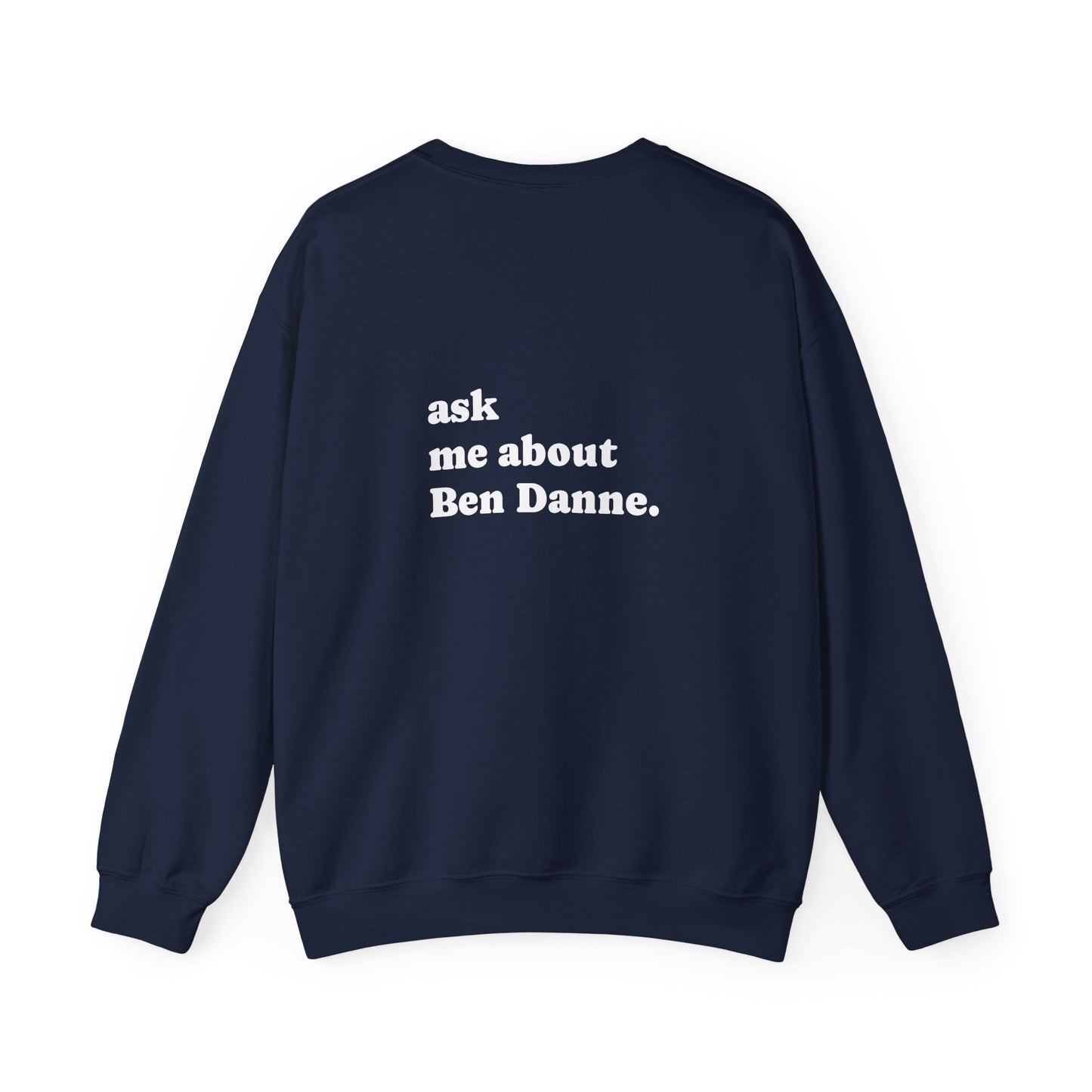 "Ask Me About Ben Danne" | Sweatshirt Unisex