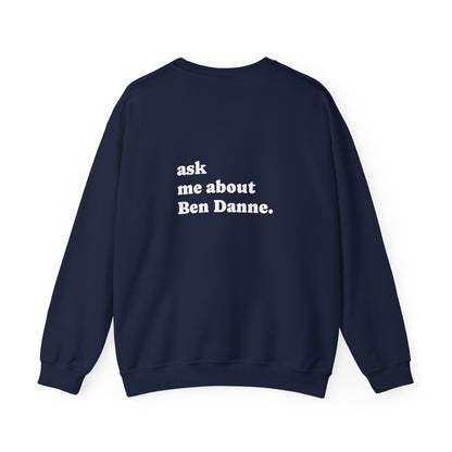 "Ask Me About Ben Danne" | Sweatshirt Unisex