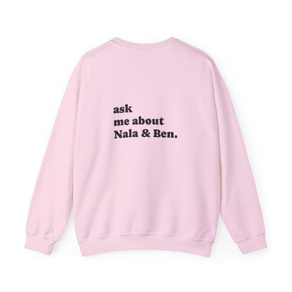 "Ask Me About Nala & Ben" | Sweatshirt Unisex