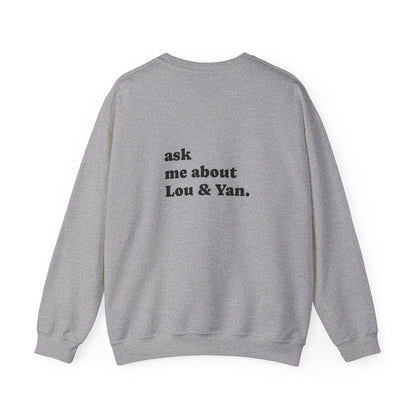 "Ask Me About Lou & Yan" | Sweatshirt Unisex