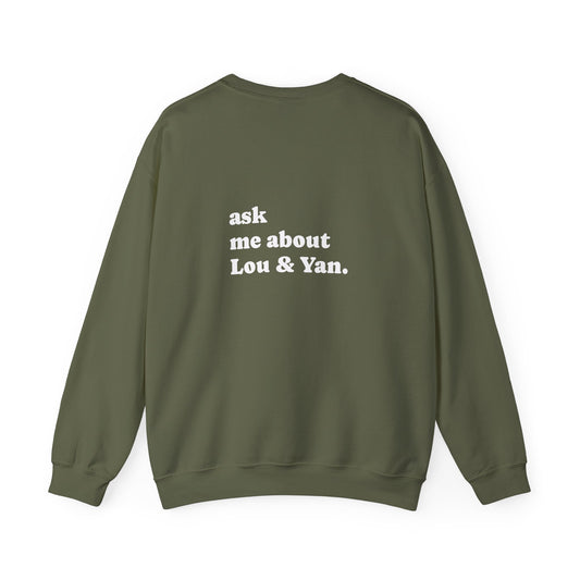 "Ask Me About Lou & Yan" | Sweatshirt Unisex