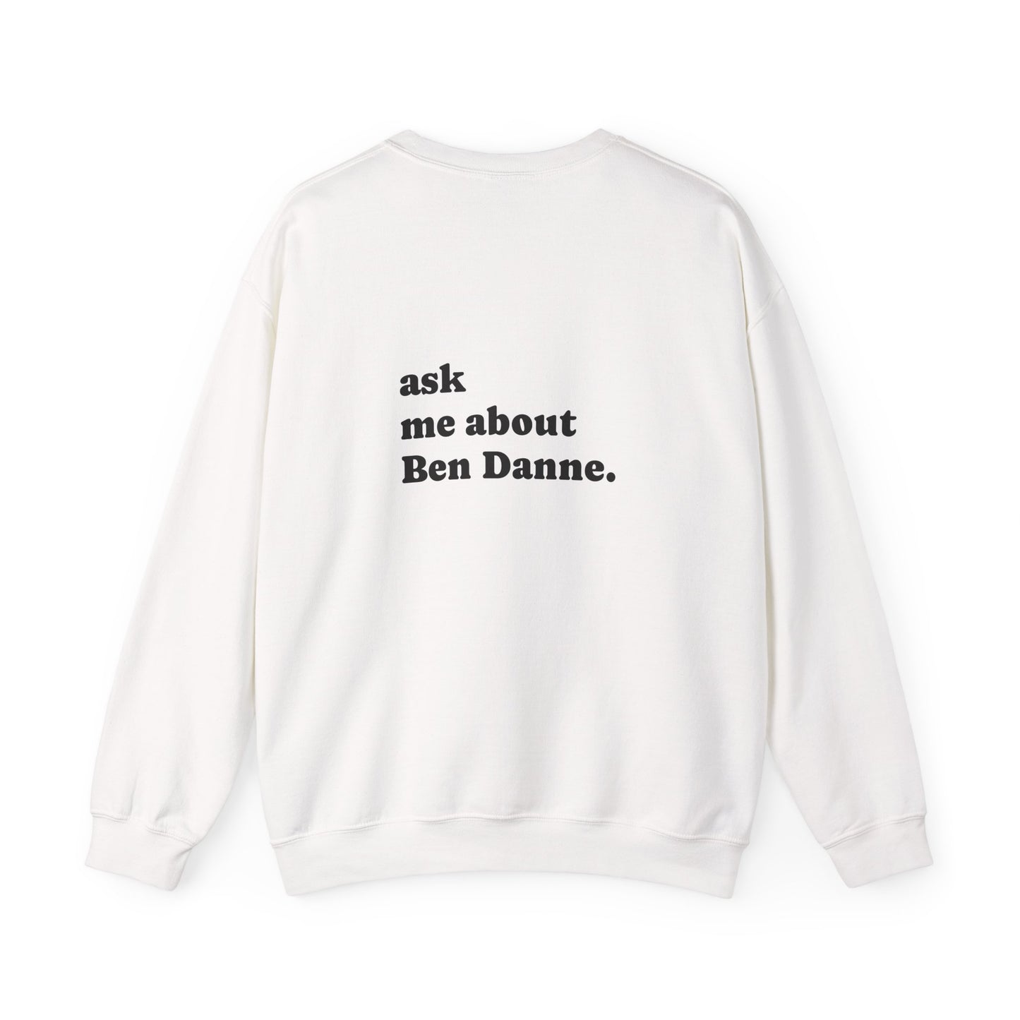 "Ask Me About Ben Danne" | Sweatshirt Unisex