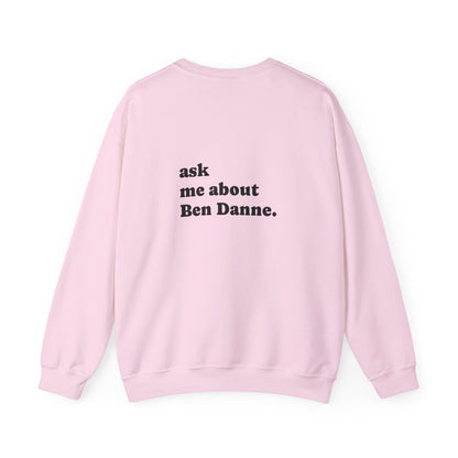 "Ask Me About Ben Danne" | Sweatshirt Unisex