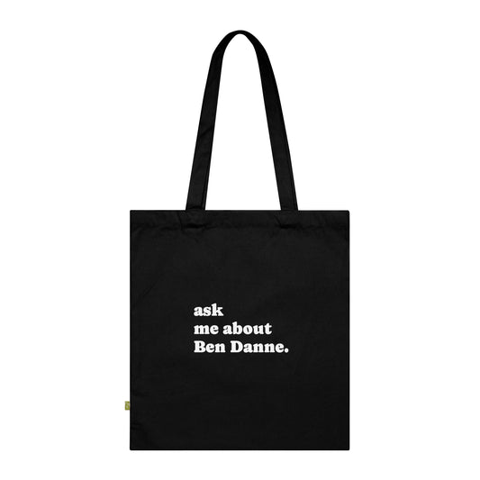 "Ask Me About Ben Danne" | Tote Bag
