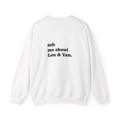 "Ask Me About Lou & Yan" | Sweatshirt Unisex